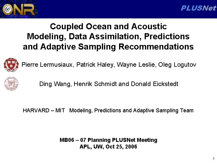 PLUSNet Coupled Ocean and Acoustic Modeling, Data Assimilation, Predictions and Adaptive Sampling Recommendations Pierre