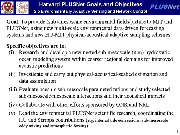 Harvard PLUSNet Goals and Objectives 2. 5 Environmentally Adaptive Sensing and Network Control PLUSNet