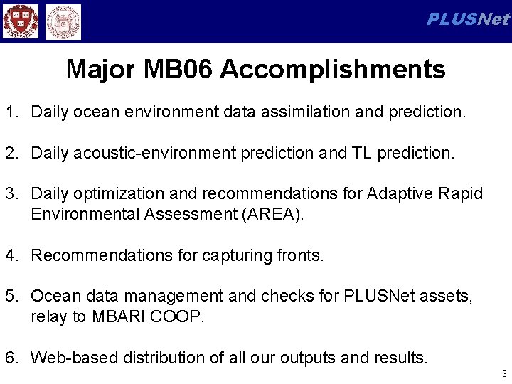 PLUSNet Major MB 06 Accomplishments 1. Daily ocean environment data assimilation and prediction. 2.