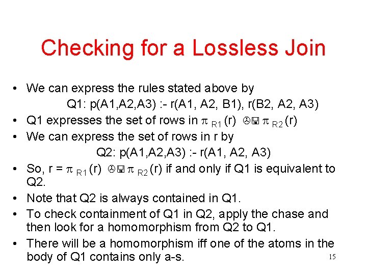 Checking for a Lossless Join • We can express the rules stated above by