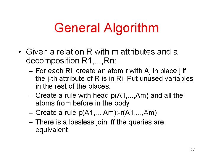 General Algorithm • Given a relation R with m attributes and a decomposition R