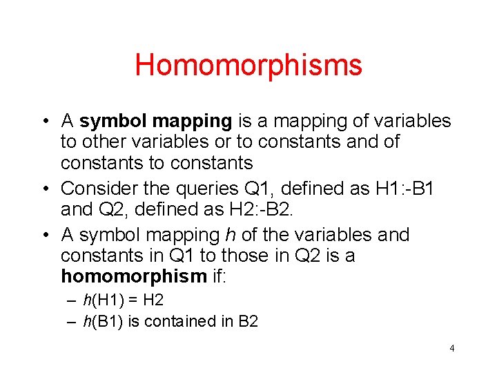 Homomorphisms • A symbol mapping is a mapping of variables to other variables or