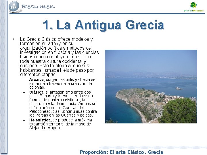 1. La Antigua Grecia • La Grecia Clásica ofrece modelos y formas en su