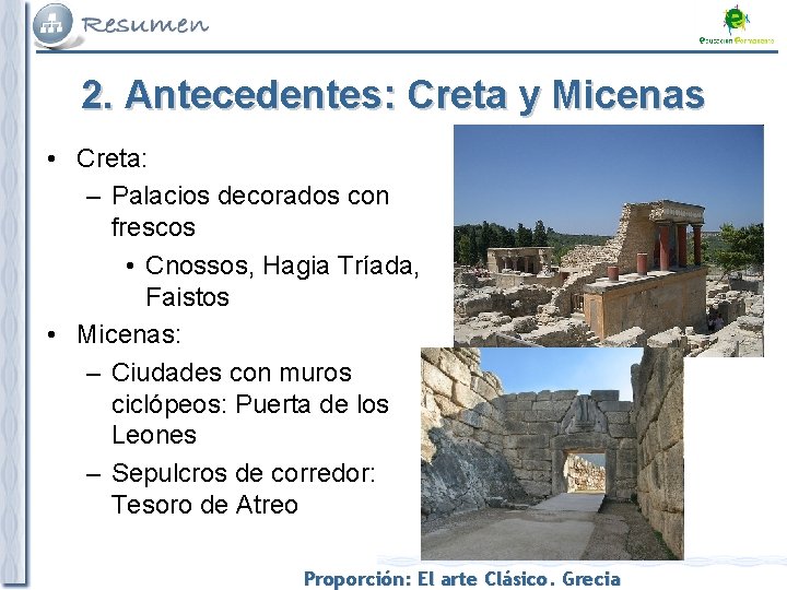 2. Antecedentes: Creta y Micenas • Creta: – Palacios decorados con frescos • Cnossos,