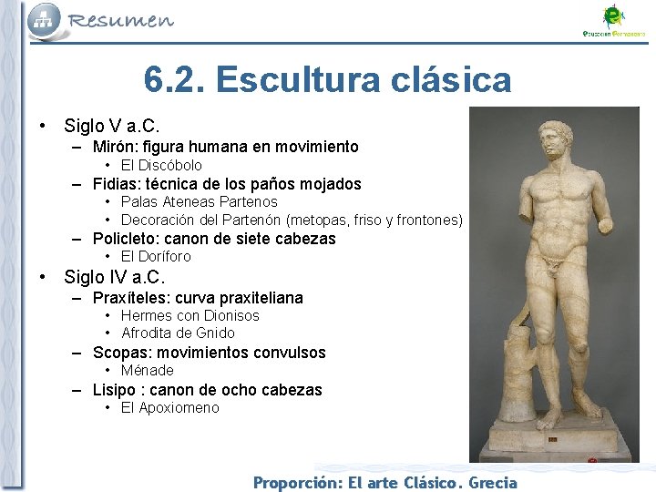 6. 2. Escultura clásica • Siglo V a. C. – Mirón: figura humana en
