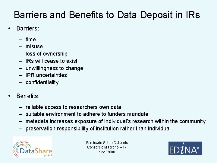 Barriers and Benefits to Data Deposit in IRs • Barriers: – – – –