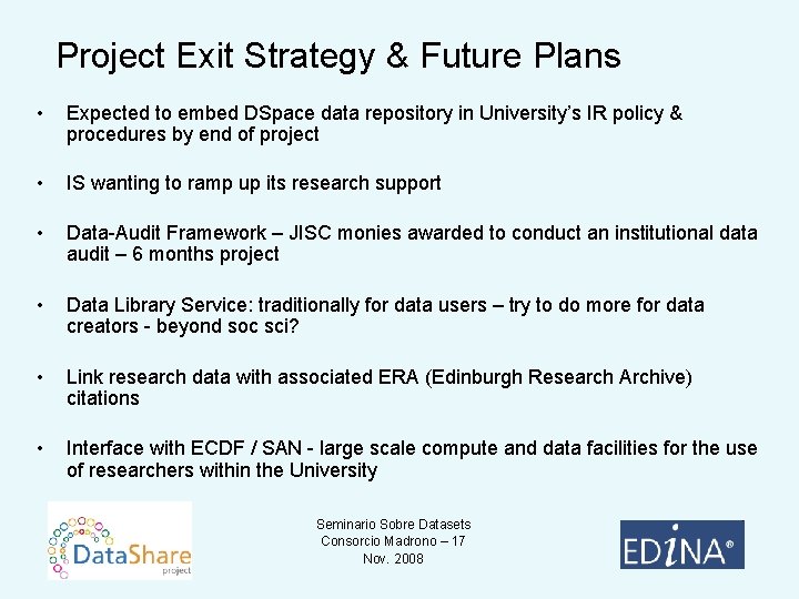 Project Exit Strategy & Future Plans • Expected to embed DSpace data repository in