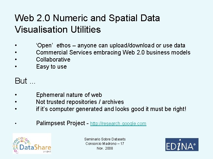 Web 2. 0 Numeric and Spatial Data Visualisation Utilities • • ‘Open’ ethos –