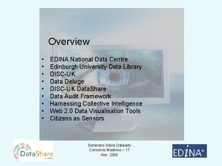 Overview • • • EDINA National Data Centre Edinburgh University Data Library DISC-UK Data