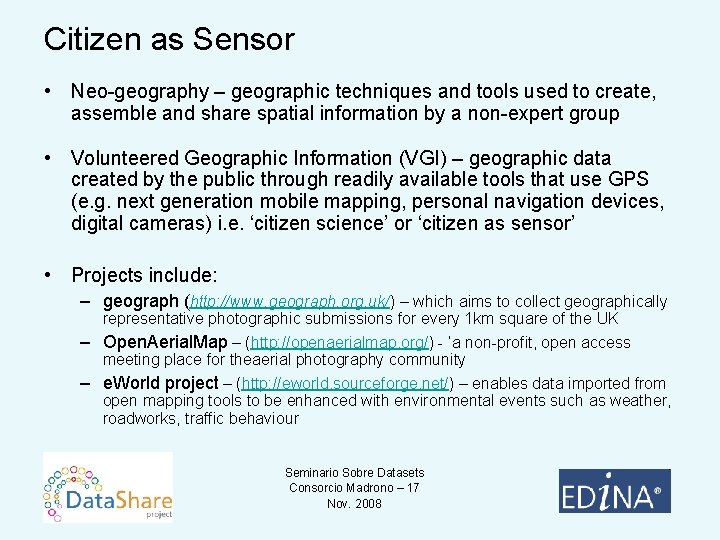 Citizen as Sensor • Neo-geography – geographic techniques and tools used to create, assemble