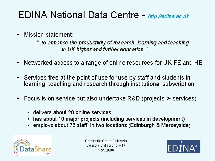 EDINA National Data Centre - http: //edina. ac. uk • Mission statement: “. .