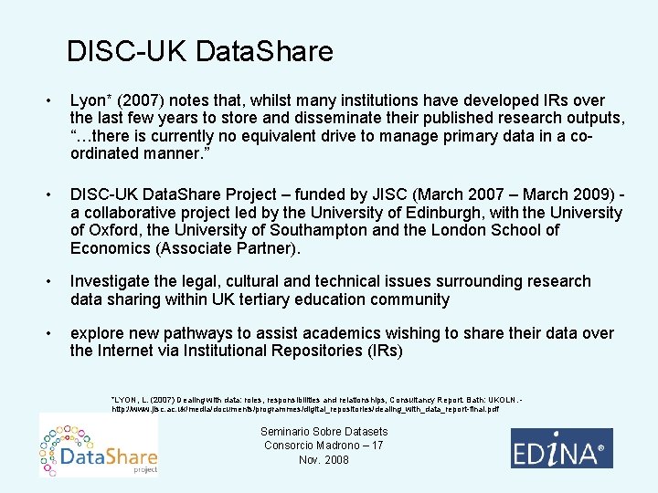 DISC-UK Data. Share • Lyon* (2007) notes that, whilst many institutions have developed IRs