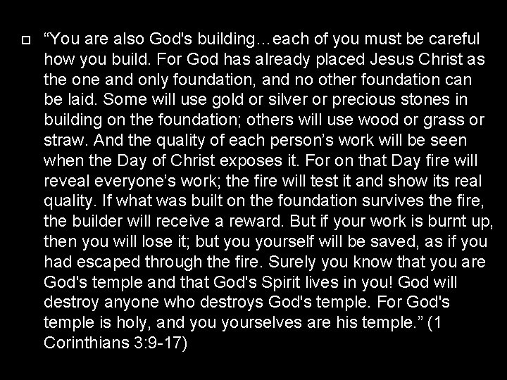  “You are also God's building…each of you must be careful how you build.
