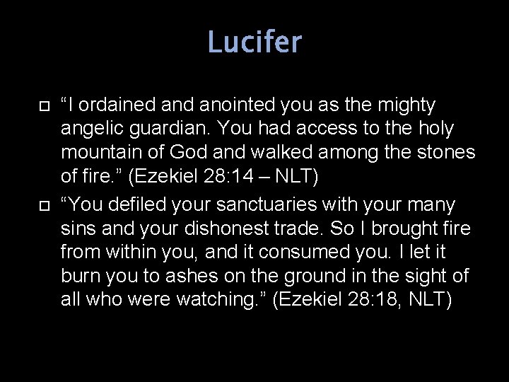 Lucifer “I ordained anointed you as the mighty angelic guardian. You had access to