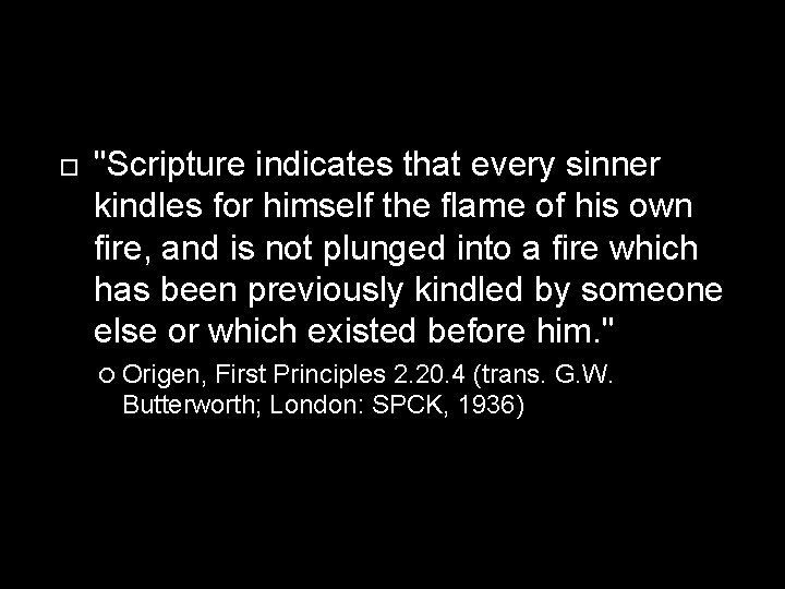  "Scripture indicates that every sinner kindles for himself the flame of his own
