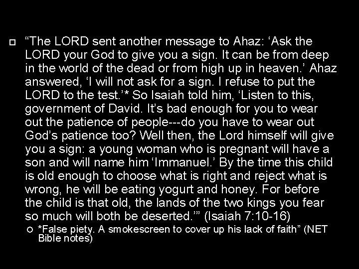  “The LORD sent another message to Ahaz: ‘Ask the LORD your God to