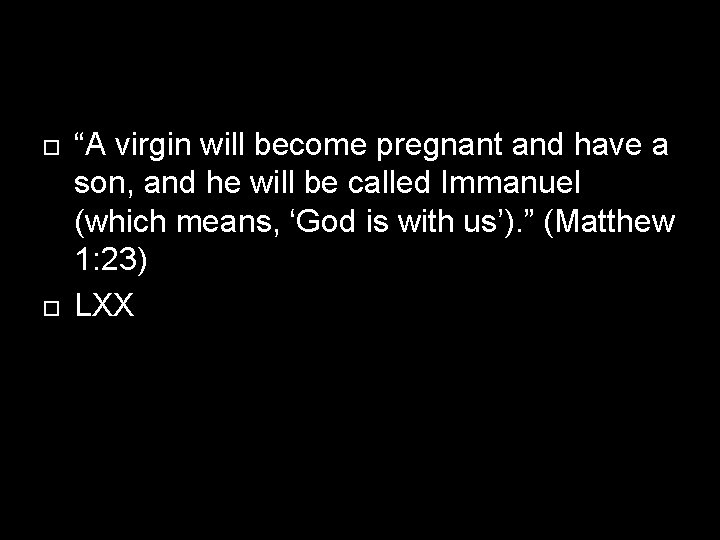  “A virgin will become pregnant and have a son, and he will be