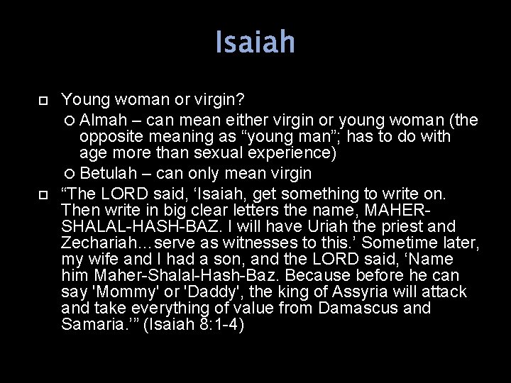 Isaiah Young woman or virgin? Almah – can mean either virgin or young woman