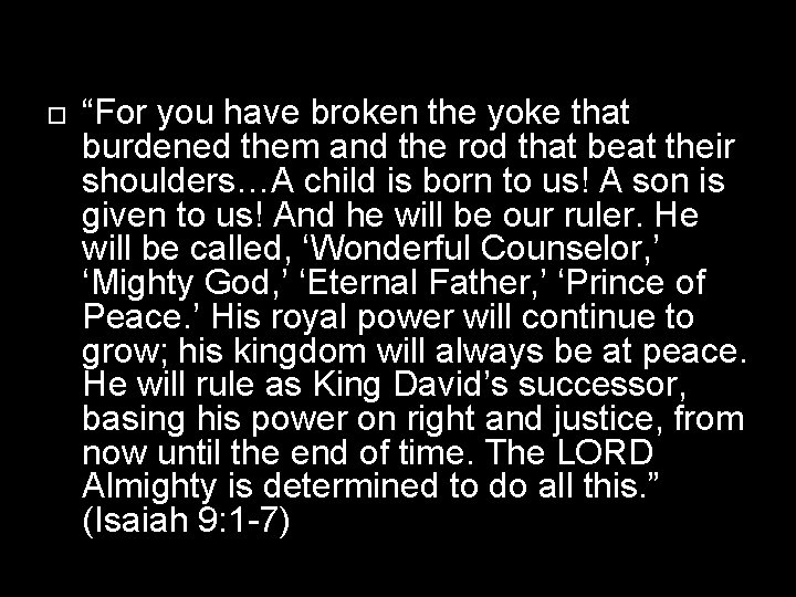  “For you have broken the yoke that burdened them and the rod that