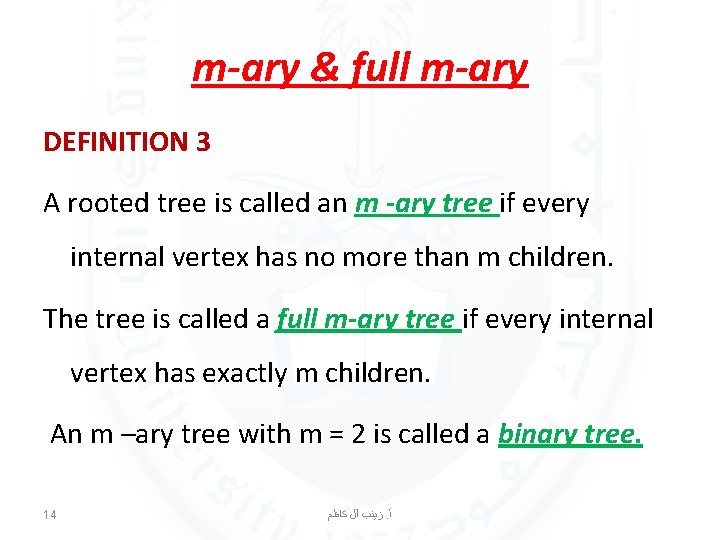 m-ary & full m-ary DEFINITION 3 A rooted tree is called an m -ary