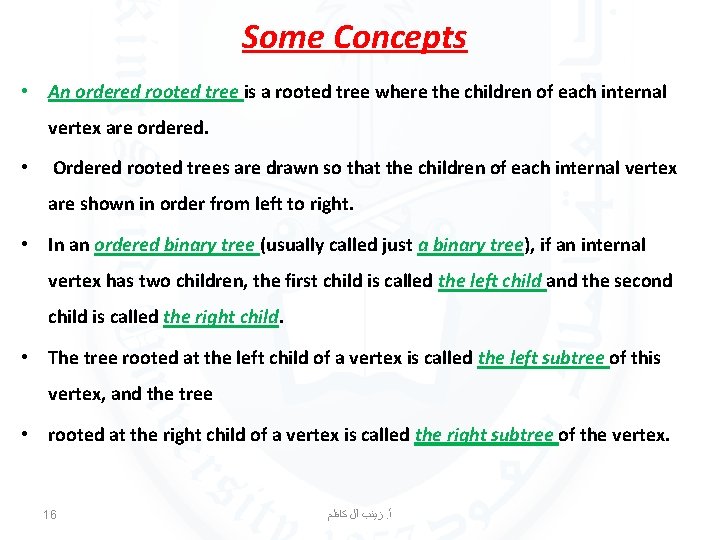 Some Concepts • An ordered rooted tree is a rooted tree where the children