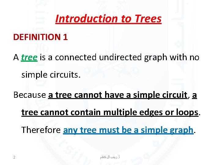 Introduction to Trees DEFINITION 1 A tree is a connected undirected graph with no