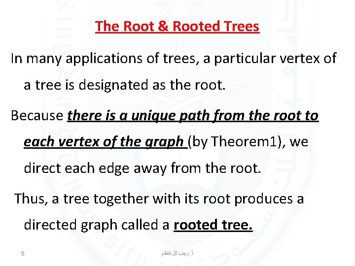 The Root & Rooted Trees In many applications of trees, a particular vertex of