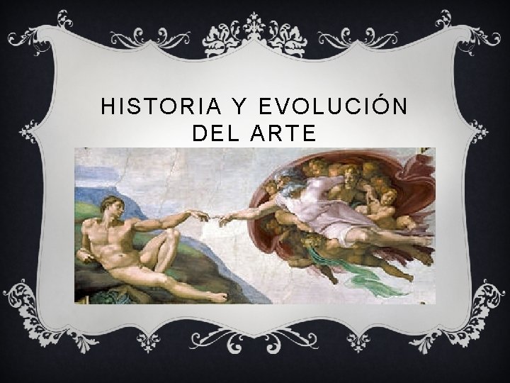 HISTORIA Y EVOLUCIÓN DEL ARTE 