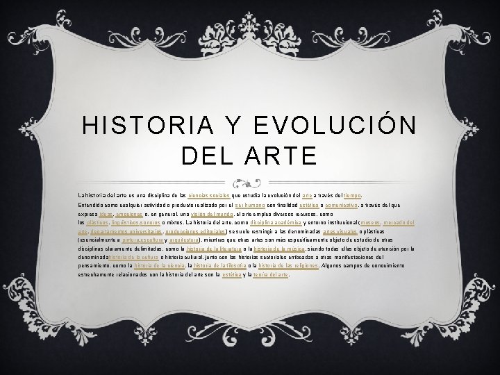 HISTORIA Y EVOLUCIÓN DEL ARTE La historia del arte es una disciplina de las