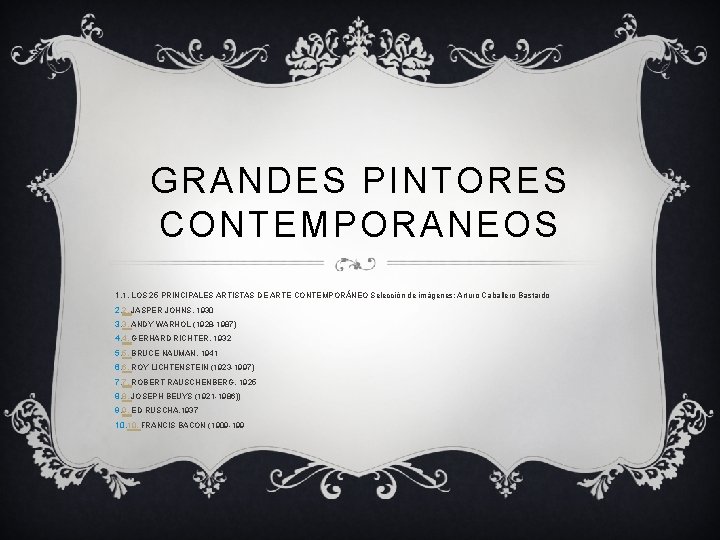 GRANDES PINTORES CONTEMPORANEOS 1. 1. LOS 25 PRINCIPALES ARTISTAS DE ARTE CONTEMPORÁNEO Selección de