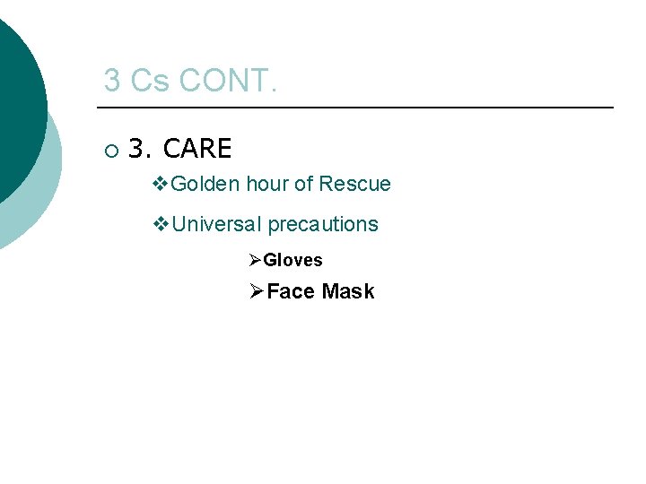 3 Cs CONT. ¡ 3. CARE v. Golden hour of Rescue v. Universal precautions