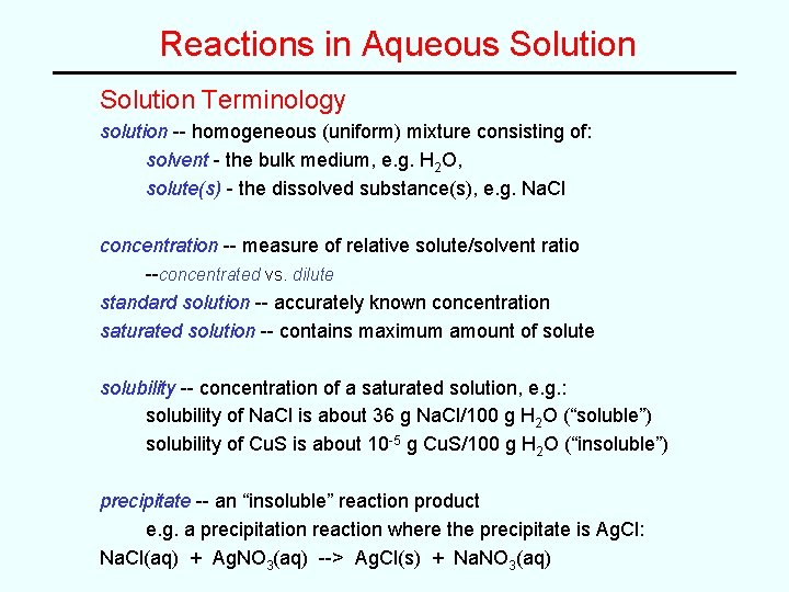 Reactions in Aqueous Solution Terminology solution -- homogeneous (uniform) mixture consisting of: solvent - Reactions in Aqueous Solution Terminology solution -- homogeneous (uniform) mixture consisting of: solvent -