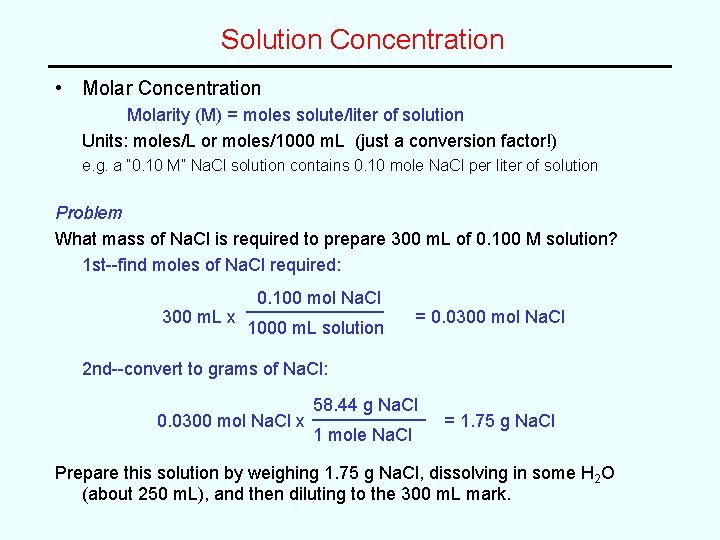 Solution Concentration • Molar Concentration Molarity (M) = moles solute/liter of solution Units: moles/L Solution Concentration • Molar Concentration Molarity (M) = moles solute/liter of solution Units: moles/L