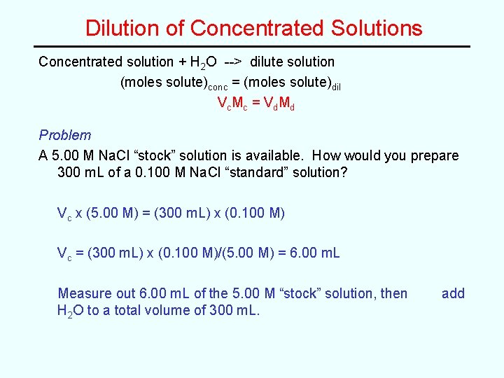 Dilution of Concentrated Solutions Concentrated solution + H 2 O --> dilute solution (moles Dilution of Concentrated Solutions Concentrated solution + H 2 O --> dilute solution (moles
