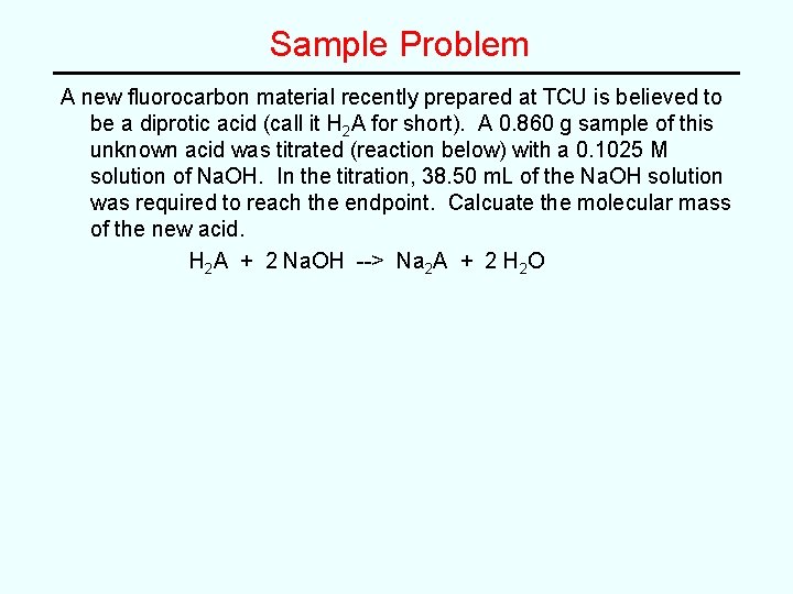 Sample Problem A new fluorocarbon material recently prepared at TCU is believed to be Sample Problem A new fluorocarbon material recently prepared at TCU is believed to be