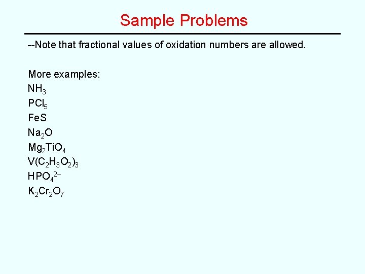 Sample Problems --Note that fractional values of oxidation numbers are allowed. More examples: NH Sample Problems --Note that fractional values of oxidation numbers are allowed. More examples: NH