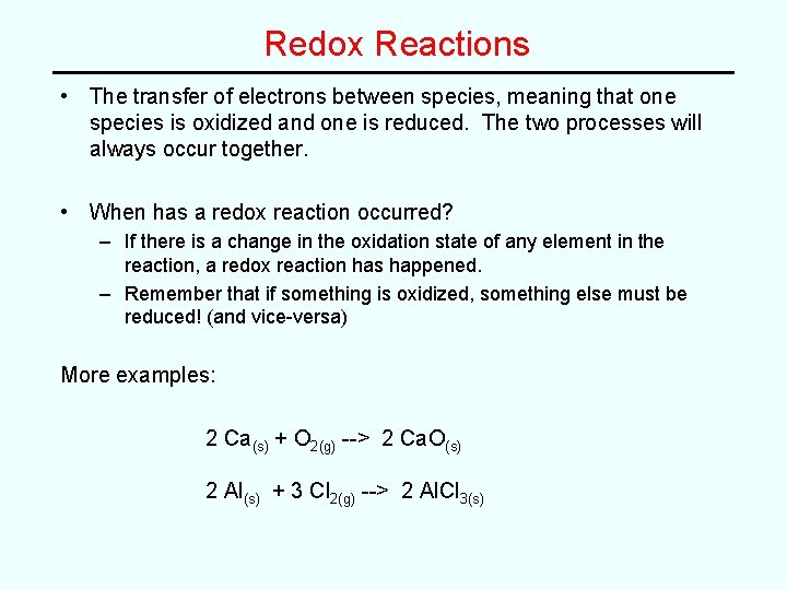 Redox Reactions • The transfer of electrons between species, meaning that one species is Redox Reactions • The transfer of electrons between species, meaning that one species is