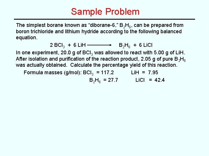 Sample Problem The simplest borane known as “diborane-6, ” B 2 H 6, can Sample Problem The simplest borane known as “diborane-6, ” B 2 H 6, can