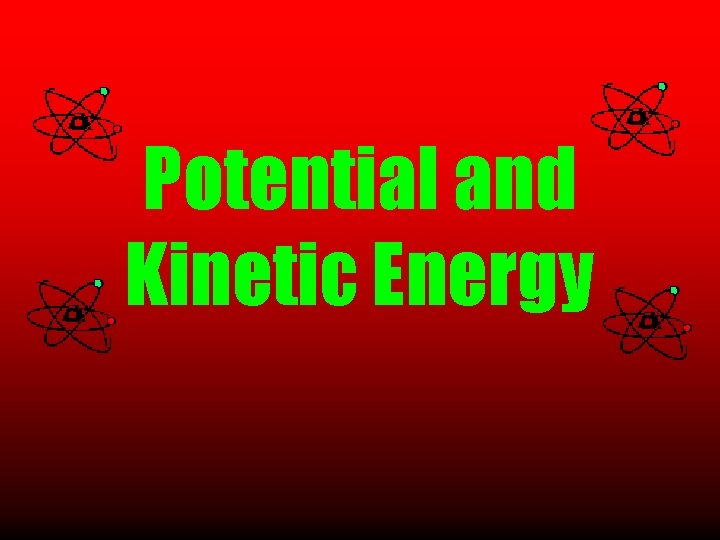 Potential and Kinetic Energy 