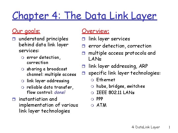 Chapter 4: The Data Link Layer Our goals: Overview: r understand principles r link