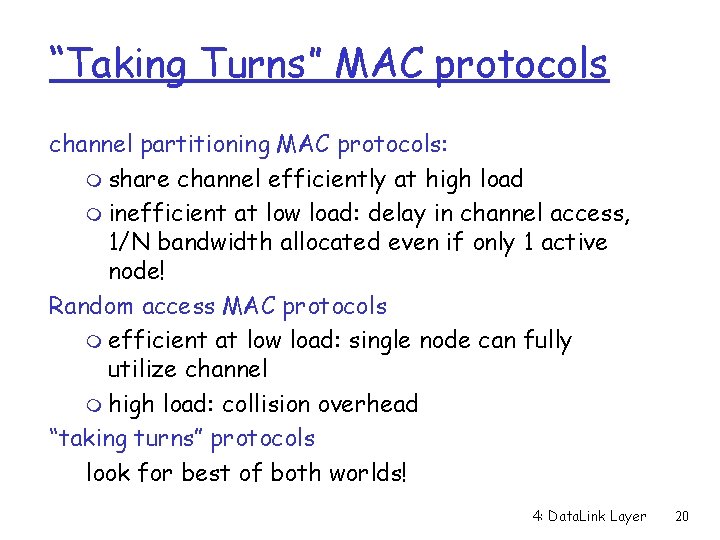 “Taking Turns” MAC protocols channel partitioning MAC protocols: m share channel efficiently at high