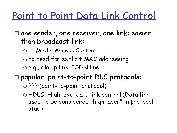 Point to Point Data Link Control r one sender, one receiver, one link: easier