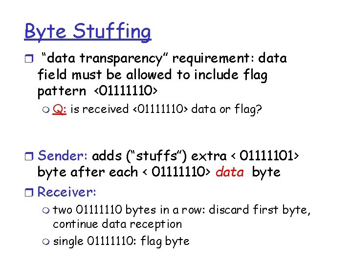 Byte Stuffing r “data transparency” requirement: data field must be allowed to include flag