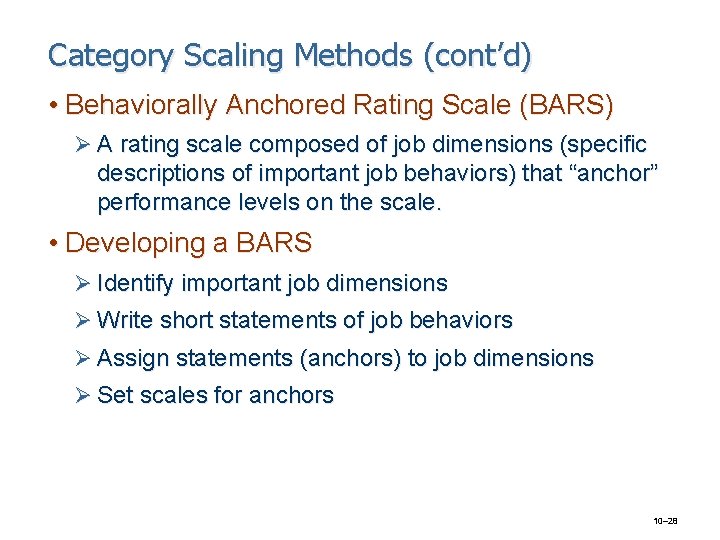 Category Scaling Methods (cont’d) • Behaviorally Anchored Rating Scale (BARS) Ø A rating scale
