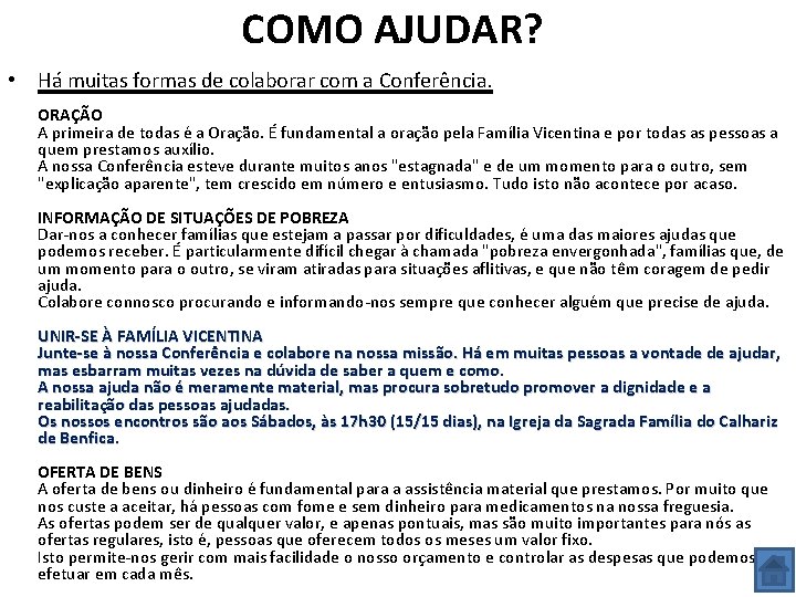 COMO AJUDAR? • Há muitas formas de colaborar com a Conferência. ORAÇÃO A primeira