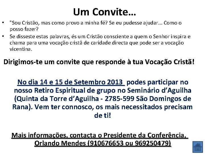 Um Convite… • "Sou Cristão, mas como provo a minha fé? Se eu pudesse