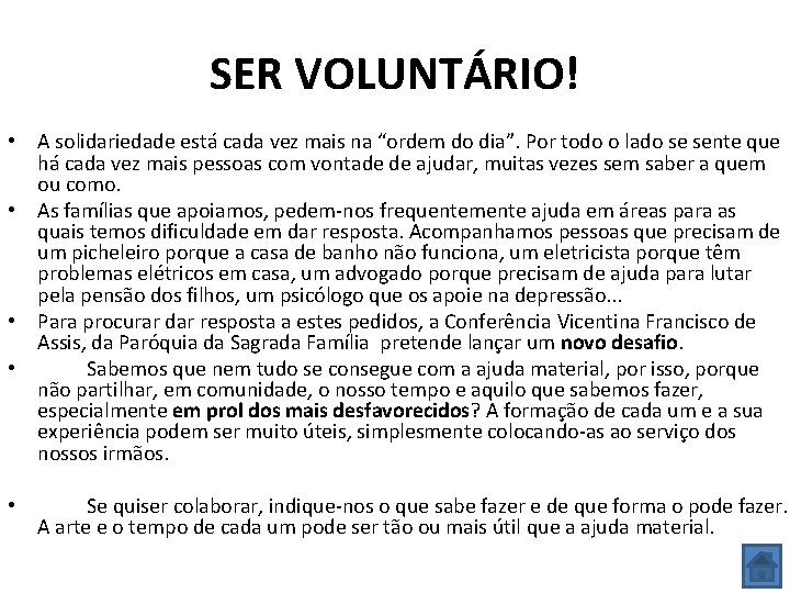 SER VOLUNTÁRIO! • A solidariedade está cada vez mais na “ordem do dia”. Por