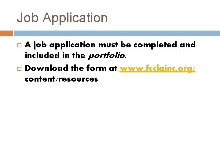 Job Application A job application must be completed and included in the portfolio. Download