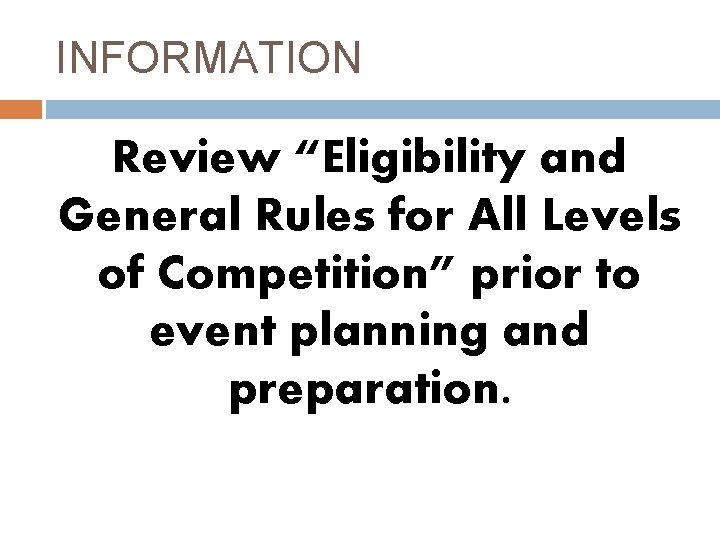 INFORMATION Review “Eligibility and General Rules for All Levels of Competition” prior to event