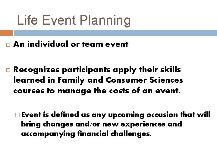 Life Event Planning An individual or team event Recognizes participants apply their skills learned